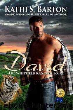 David: The Whitfield Rancher – Erotic Tiger Shapeshifter Romance by Kathi S. Barton