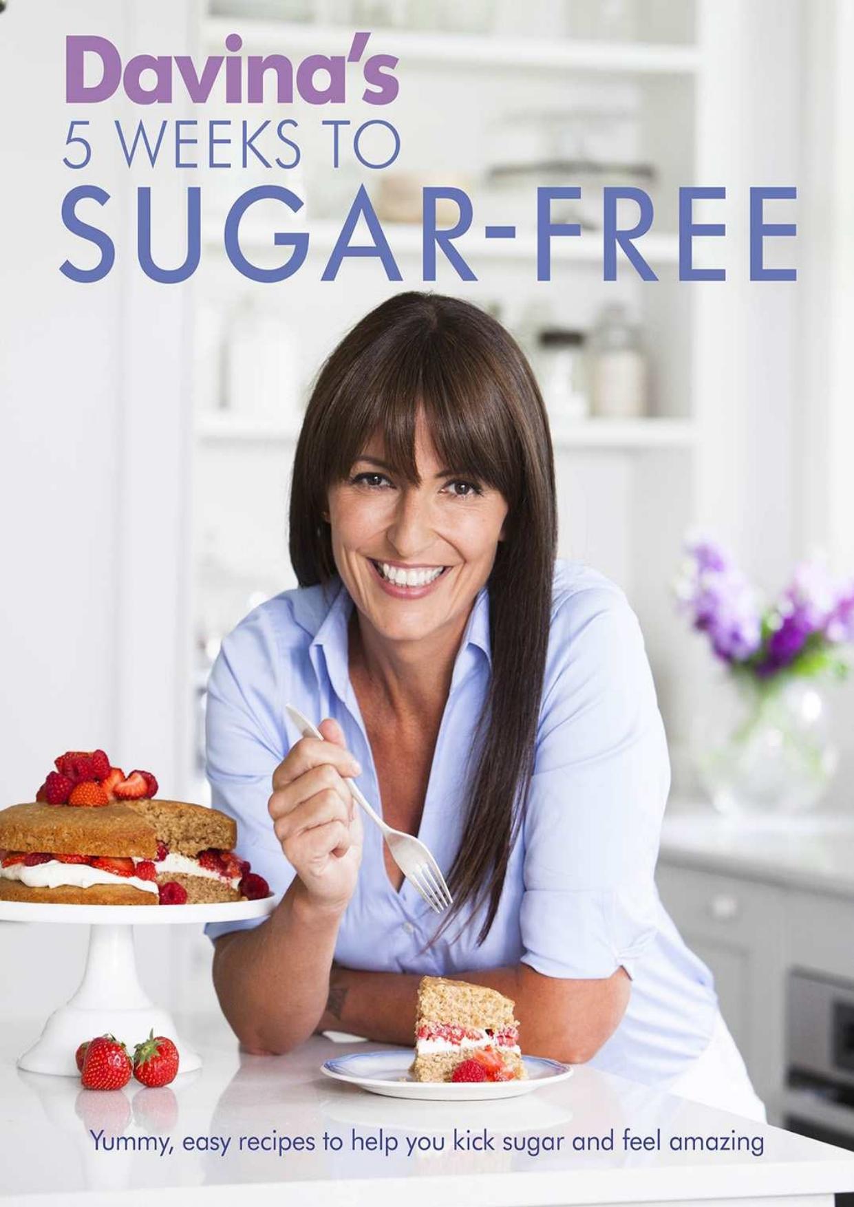 Davina's 5 Weeks to Sugar-Free: Yummy, Easy Recipes to Help You Kick Sugar and Feel Amazing by Unknow