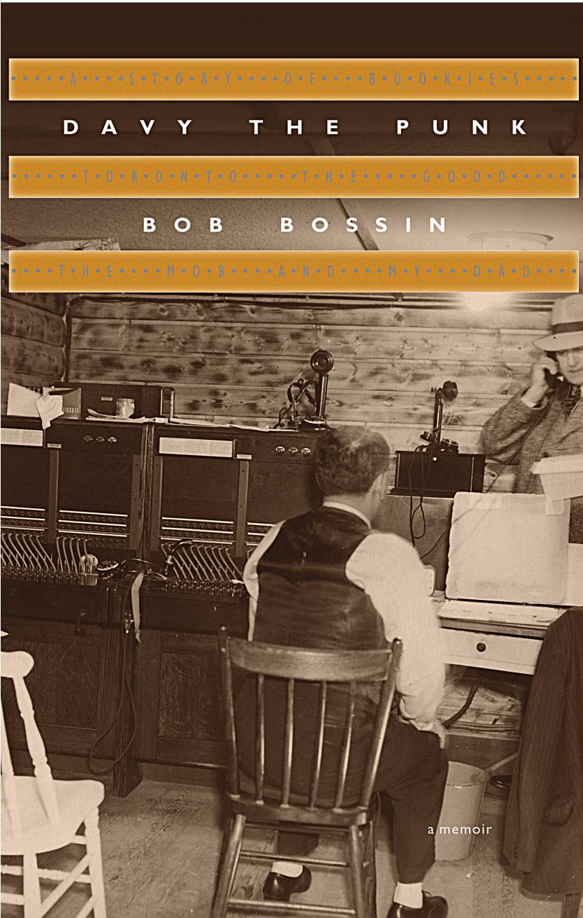 Davy the Punk : A Story of Bookies, Toronto the Good, the Mob and My Dad by Bob Bossin