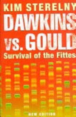 Dawkins Vs Gould: Survival of the Fittest by Kim Sterelny