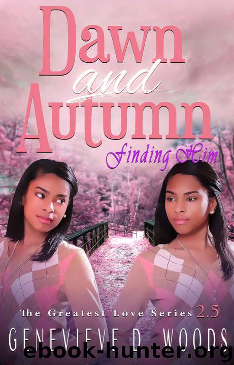 Dawn and Autumn: Finding Him (The Greatest Love Series Book 3) by Genevieve Woods