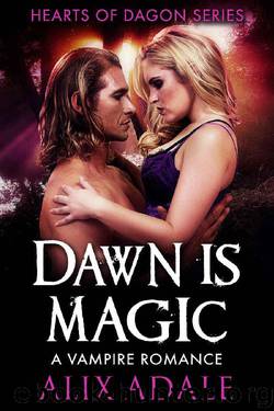 Dawn is Magic: A Vampire Romance (Hearts of Dagon Book 4) by Alix Adale