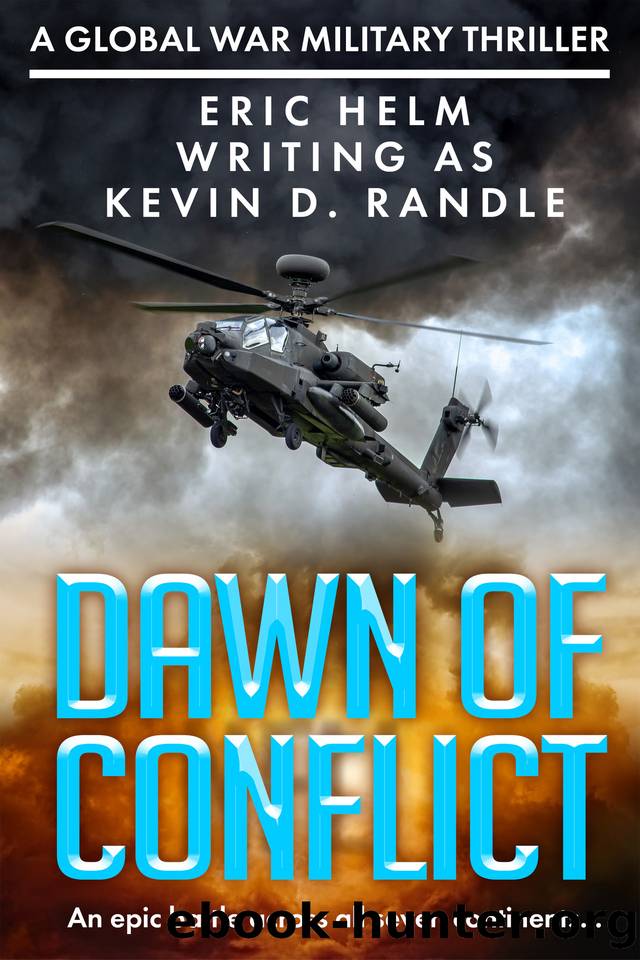 Dawn of Conflict: An epic world battle begins... (The Global War Military Thriller Series Book 1) by Eric Helm & Kevin D. Randle
