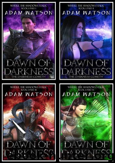 Dawn of Darkness: Book 1 - Full (Where The Shadows Stalk) by Adam Watson