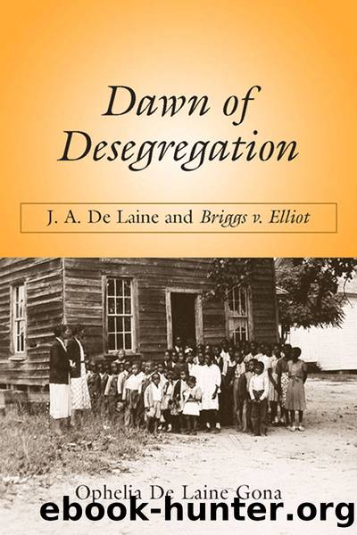 Dawn of Desegregation by Gona Ophelia De Laine; & Briggs v. Elliott