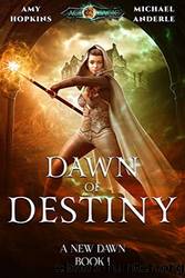 Dawn of Destiny: Age Of Magic by Amy Hopkins