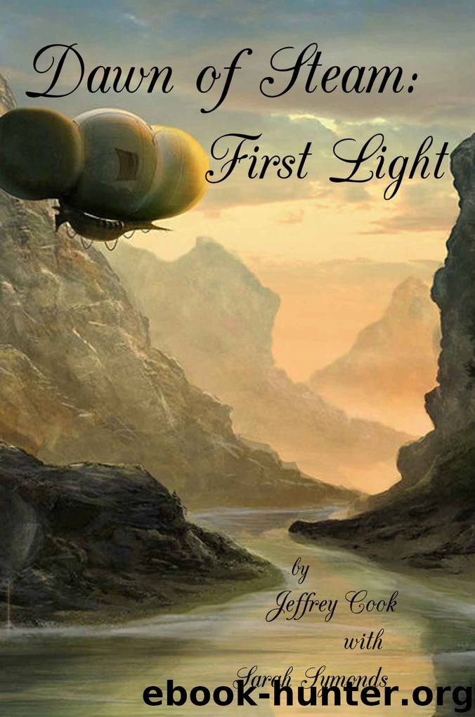 Dawn of Steam: First Light by Jeffrey Cook & Sarah Symonds