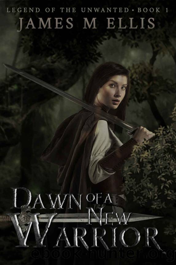 Dawn of a New Warrior (Legend of the Unwanted Book 1) by James Ellis