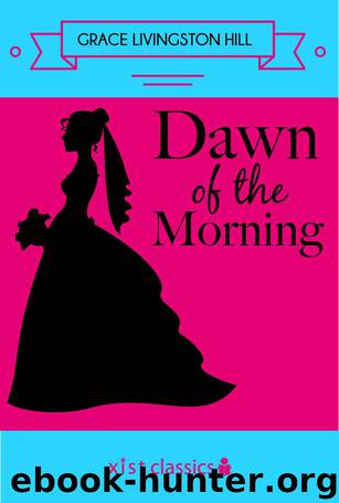 Dawn of the Morning by Grace Livingston Hill