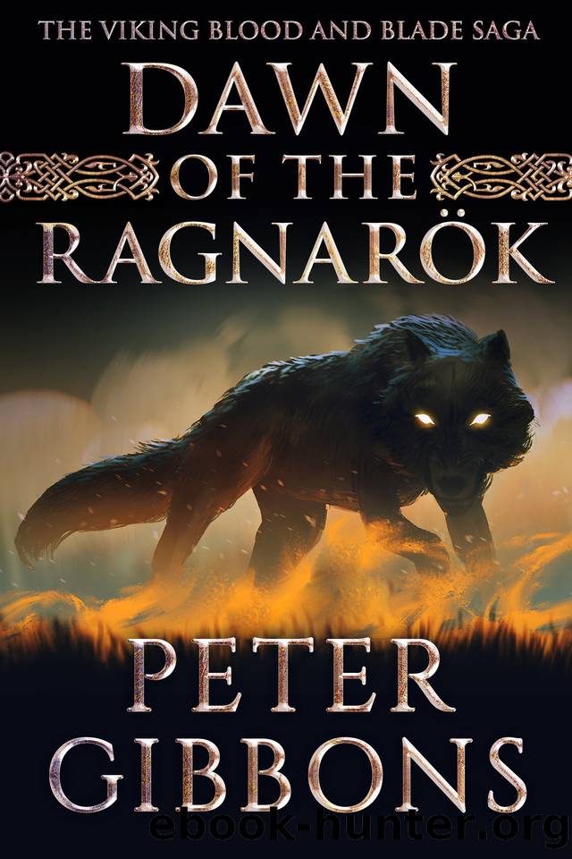 Dawn of the Ragnarok: Book 9 in the Viking Blood and Blade Saga by Peter Gibbons