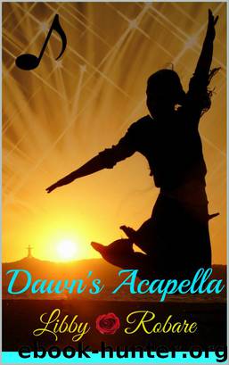 Dawn's Acapella by Libby Robare