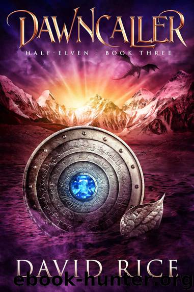 Dawncaller: Half-Elven Book Three by David Rice