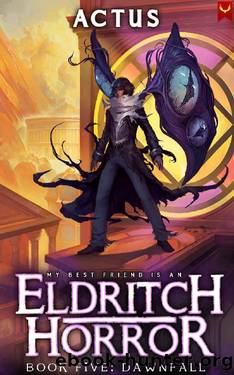 Dawnfall: A LitRPG Adventure (My Best Friend is an Eldritch Horror Book 5) by Actus