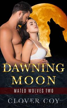 Dawning Moon: Mated Wolves Two by Clover Coy