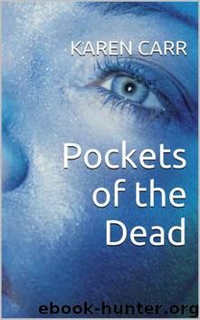 Dawnland (Book 1): Pockets of the Dead by Carr Karen