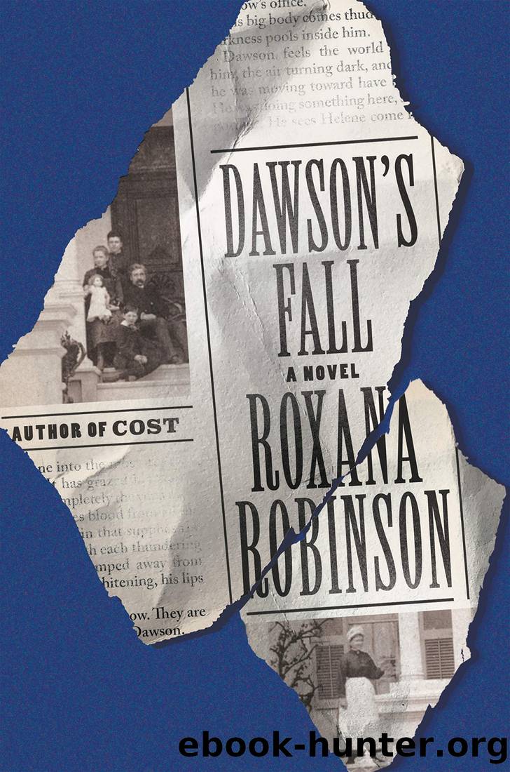 Dawson's Fall_A Novel by Roxana Robinson