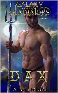 Dax: Book Eight in the Galaxy Gladiators Alien Abduction Romance Series by Alana Khan