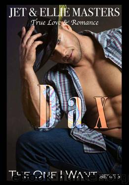 Dax: Military Heroes (The One I Want Series Book 4) by Ellie Masters & Jet Masters