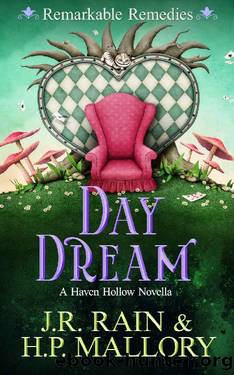 Day Dream: A Paranormal Women's Fiction Novel: (Remarkable Remedies) (Haven Hollow Book 21) by J.R. Rain & H.P. Mallory