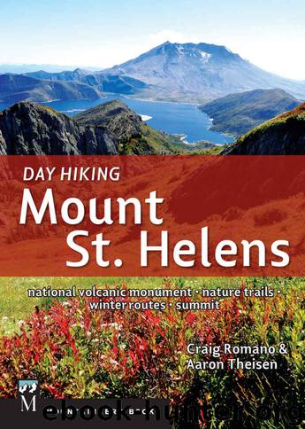 Day Hiking Mount St. Helens by Craig Romano & Aaron Theisen