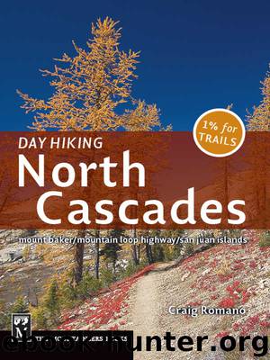 Day Hiking North Cascades (Day Hiking Series) by Craig Romano