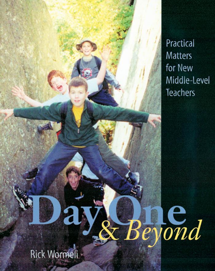 Day One & Beyond: Practical Matters for New Middle-Level Teachers by Rick Wormeli