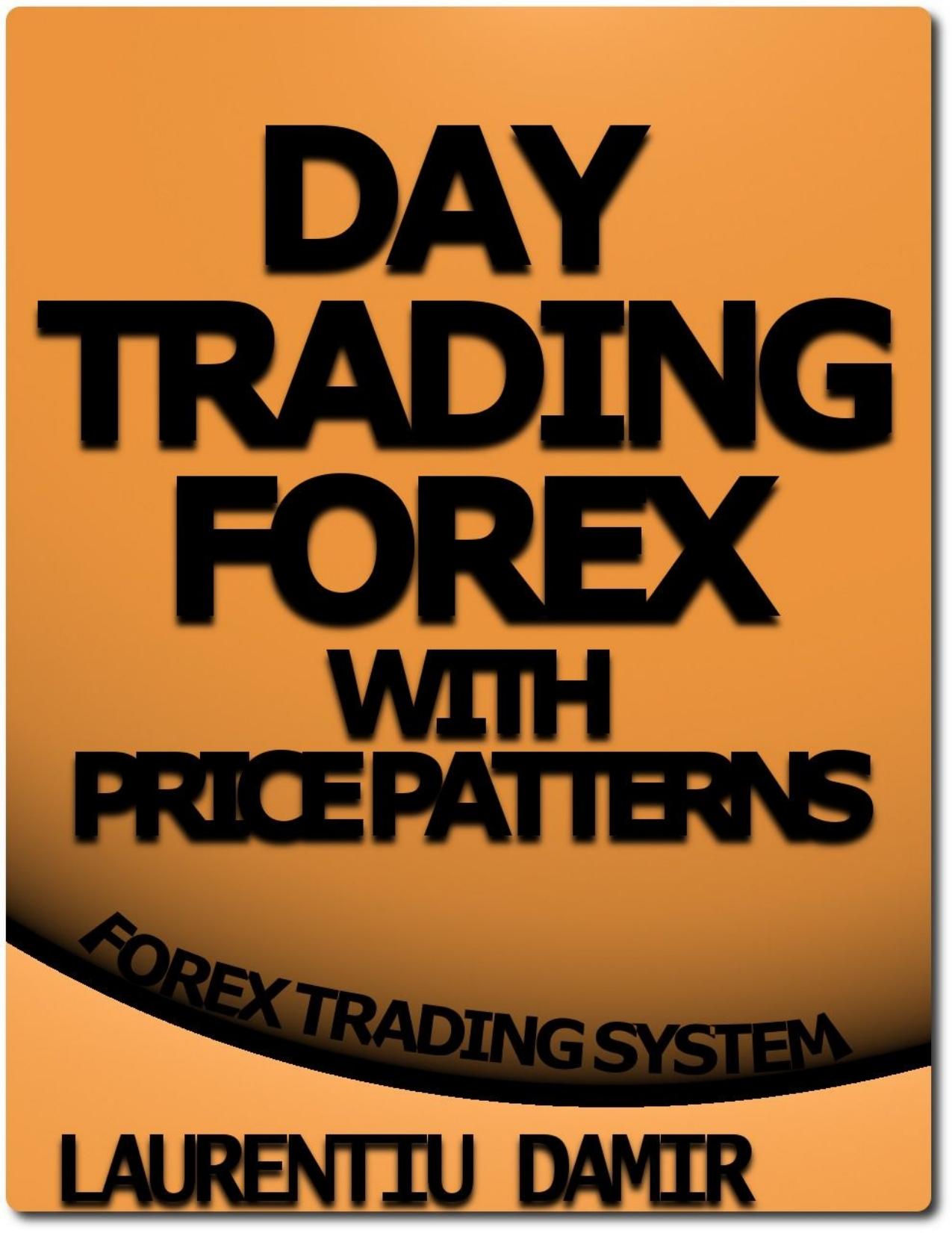 Day Trading Forex with Price Patterns - Forex Trading System - PDFDrive.com by Damir Laurentiu