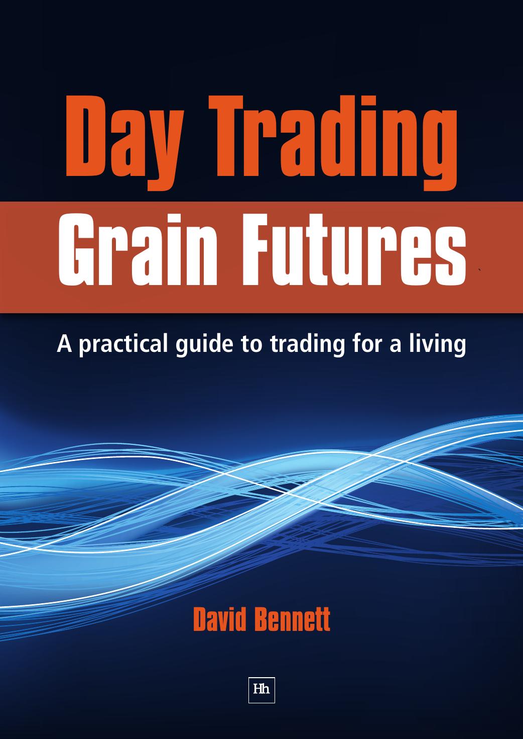 Day Trading Grain Futures by David Bennet