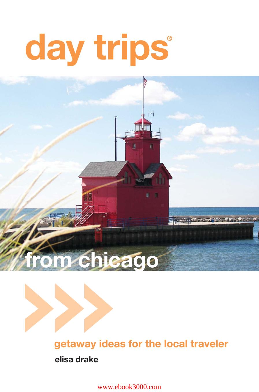 Day Trips from Chicago: Getaway Ideas for the Local Traveler by Unknow