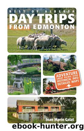 Day Trips from Edmonton by Joan Marie Galat