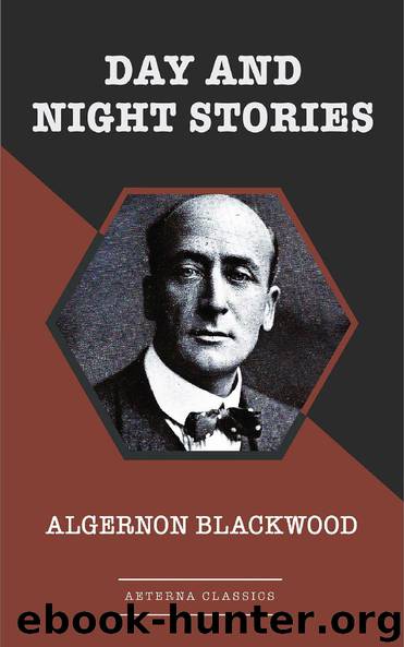 Day and Night Stories by Algernon Blackwood