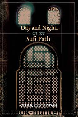 Day and Night on the Sufi Path by Charles Upton