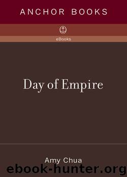 Day of Empire: How Hyperpowers Rise to Global Dominance--And Why They Fall by Amy Chua
