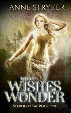 Day of Wishes and Wonder (Starlight Fae Book 1) by Anne Stryker