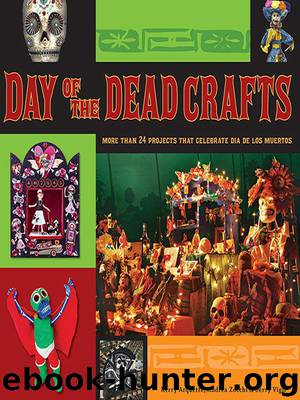Day of the Dead Crafts: More Than 24 Projects that Celebrate Da de los Muertos by Kerry Arquette & Andrea Zocchi & Jerry Vigil