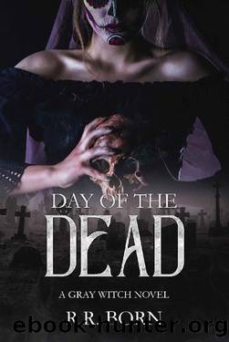 Day of the Dead: A Gray Witch Novel (The Gray Witch Series Book 2) by R.R. Born