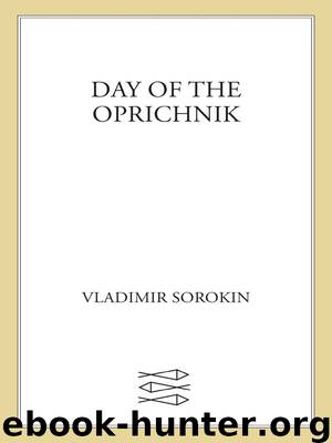 Day of the Oprichnik by Sorokin Vladimir
