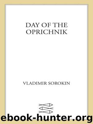 Day of the Oprichnik: A Novel by Sorokin Vladimir
