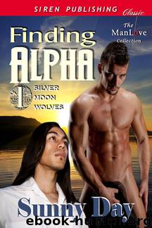 Day, Sunny - Finding Alpha [Silver Moon Wolves 1] (Siren Publishing Classic ManLove) by Sunny Day