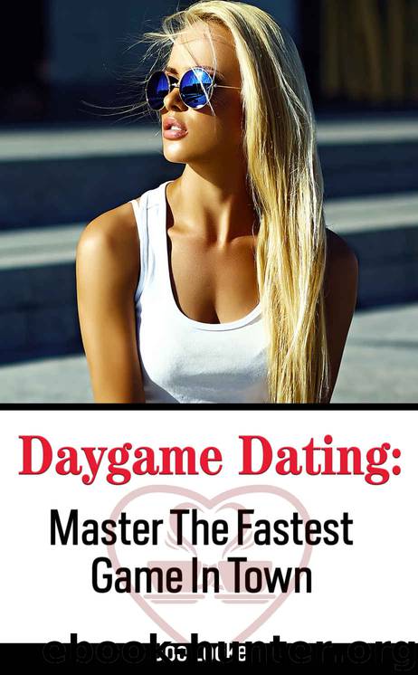 Daygame Dating: Master The Fastest Game In Town by Locke Joe