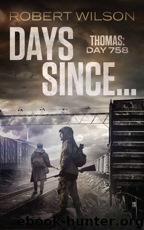 Days Since...: Thomas: Day 758 (Almawt Virus Series Book 1) by Robert Wilson