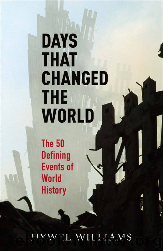 Days That Changed the World: The Defining Events of World History by Williams Hywel