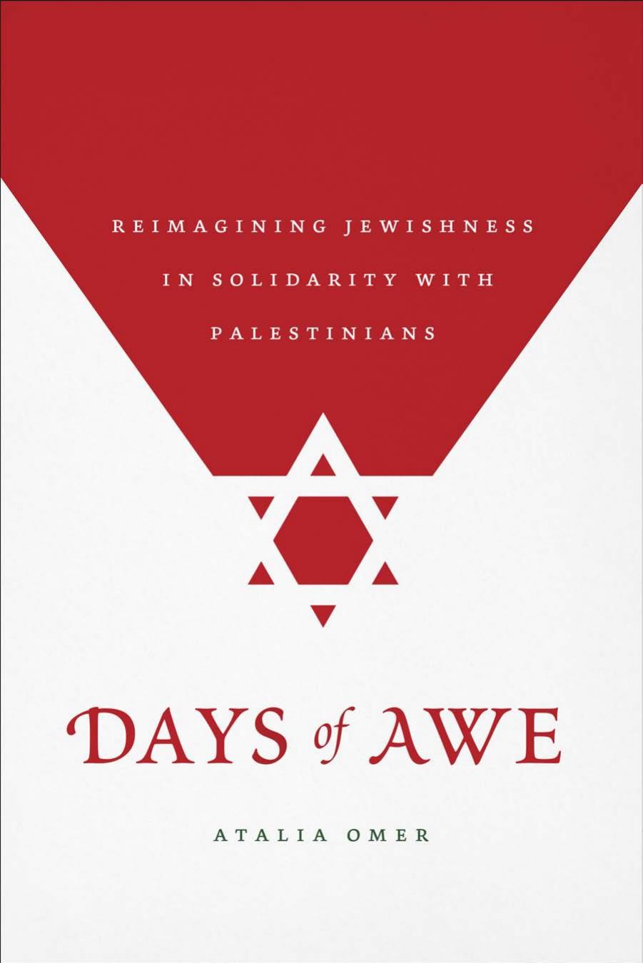 Days of Awe: Reimagining Jewishness in Solidarity With Palestinians by Atalia Omer