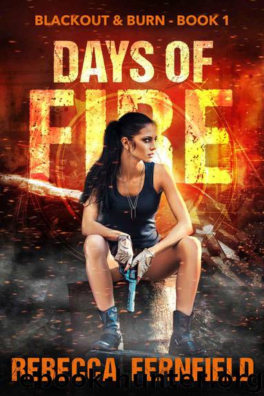 Days of Fire: An EMP Survival Thriller (Blackout & Burn Book 1) by Rebecca Fernfield