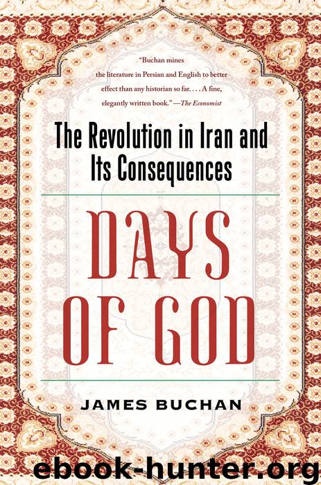 Days of God : The Revolution in Iran and Its Consequences (9781416597827) by Buchan James