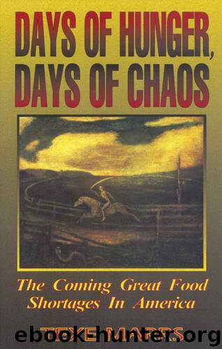 Days of Hunger, Days of Chaos: The Coming Great Food Shortages in America by Marrs Texe
