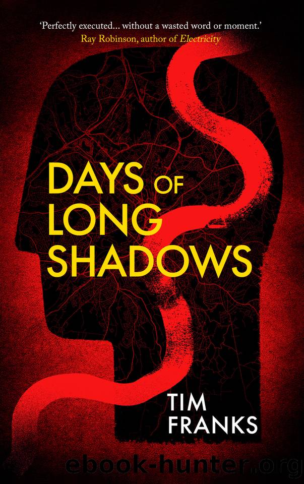 Days of Long Shadows: A unique and unputdownable gritty Northern crime thriller by Tim Franks