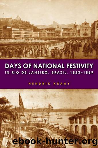 Days of National Festivity in Rio de Janeiro, Brazil, 1823â1889 by Hendrik Kraay