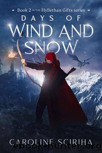 Days of Wind and Snow: The Hyllethan Gifts series, book #2 (The Hyllethan Series: an Epic Fantasy Adventure) by Caroline Sciriha