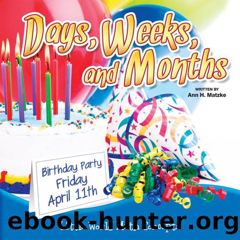 Days, Weeks, And Months by Ann H. Matzke